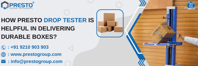 How Presto drop tester is helpful in delivering durable boxes?